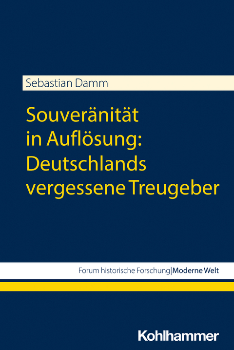 Souveränität in Auflösung: Deutschlands vergessene Treugeber - Sebastian Damm