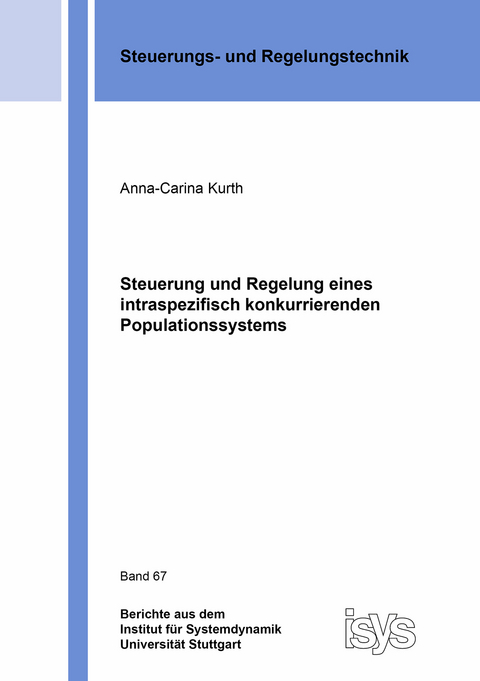 Steuerung und Regelung eines intraspezifisch konkurrierenden Populationssystems - Anna-Carina Kurth
