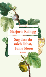 Sag dass du mich liebst, Junie Moon - Marjorie Kellogg