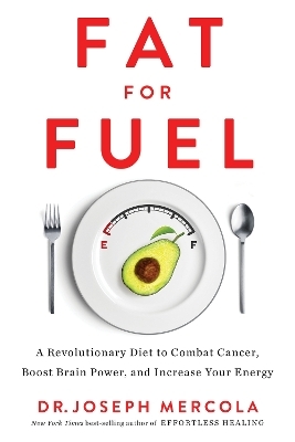 Fat for Fuel - Dr. Joseph Mercola