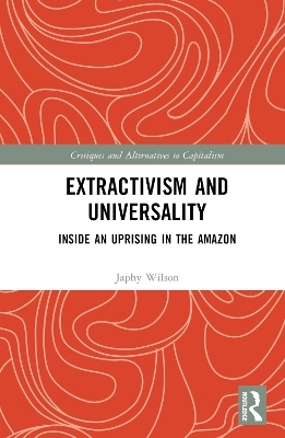 Extractivism and Universality - Japhy Wilson
