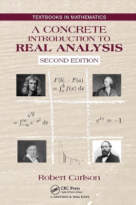A Concrete Introduction to Real Analysis - Robert Carlson