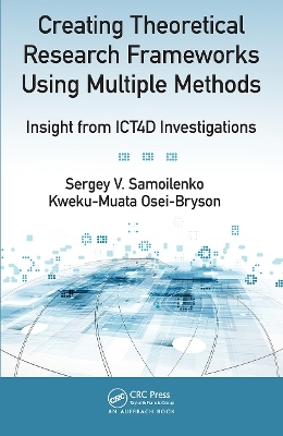 Creating Theoretical Research Frameworks using Multiple Methods - Sergey V. Samoilenko, Kweku-Muata Osei-Bryson