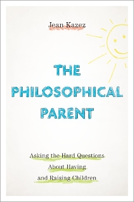 The Philosophical Parent - Jean Kazez