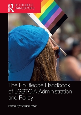 The Routledge Handbook of LGBTQIA Administration and Policy - 