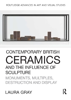 Contemporary British Ceramics and the Influence of Sculpture - Laura Gray