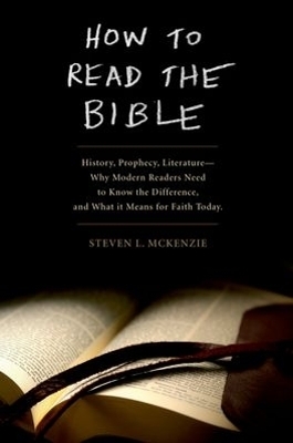 How to Read the Bible - Steven L. McKenzie