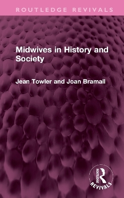 Midwives in History and Society - Jean Towler, Joan Bramall