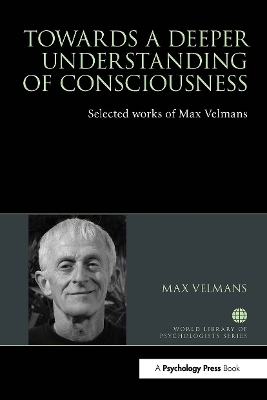 Towards a Deeper Understanding of Consciousness - Max Velmans