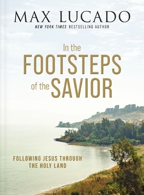 In the Footsteps of the Savior - Max Lucado