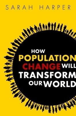 How Population Change Will Transform Our World - Sarah Harper