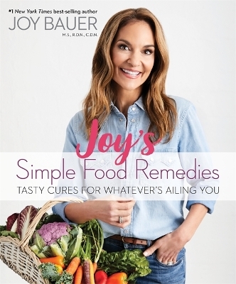 Joy's Simple Food Remedies - Joy Bauer