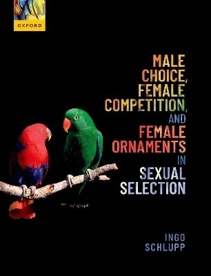 Male Choice, Female Competition, and Female Ornaments in Sexual Selection - Ingo Schlupp