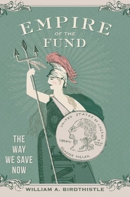 Empire of the Fund - William A. Birdthistle
