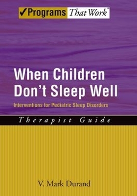 When Children Don't Sleep Well: Therapist Guide - V. Mark Durand