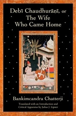Debi Chaudhurani, or The Wife Who Came Home - Bankimcandra Chatterji