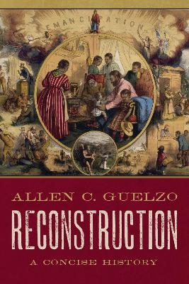 Reconstruction: A Concise History - Allen C. Guelzo