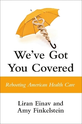 We've Got You Covered - Liran Einav, Amy Finkelstein