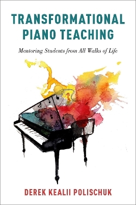 Transformational Piano Teaching - Derek Kealii Polischuk