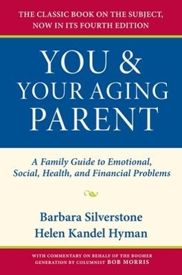 You and Your Aging Parent - Barbara Silverstone, Helen Kandel Hyman, Bob Morris