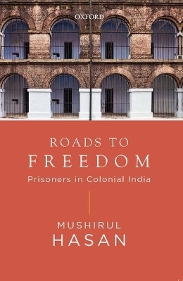 Roads to Freedom - Mushirul Hasan