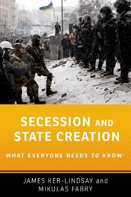 Secession and State Creation - James Ker-Lindsay, Mikulas Fabry