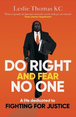 Do Right and Fear No One - Leslie Thomas QC