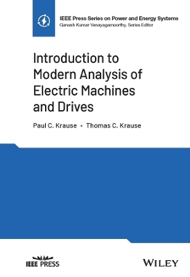 Introduction to Modern Analysis of Electric Machines and Drives - Paul C. Krause, Thomas C. Krause