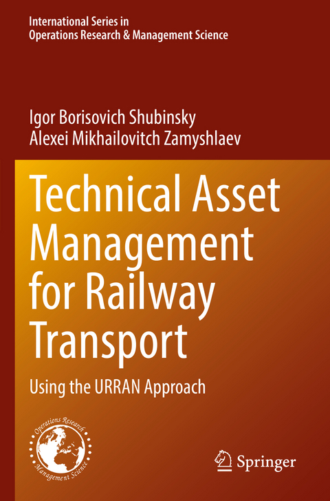 Technical Asset Management for Railway Transport - Igor Borisovich Shubinsky, Alexei Mikhailovitch Zamyshlaev