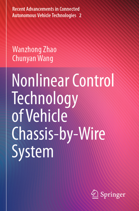 Nonlinear Control Technology of Vehicle Chassis-by-Wire System - Wanzhong Zhao, Chunyan Wang