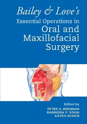 Bailey & Love's Essential Operations in Oral & Maxillofacial Surgery - 