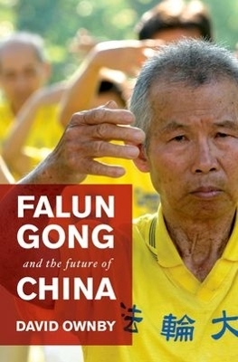 Falun Gong and the Future of China - David Ownby