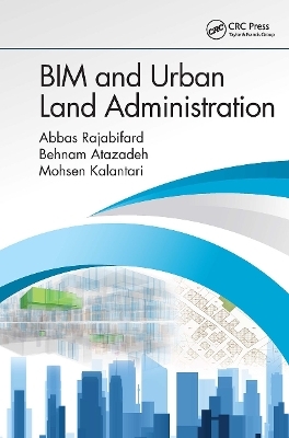 BIM and Urban Land Administration - Abbas Rajabifard, Behnam Atazadeh, Mohsen Kalantari