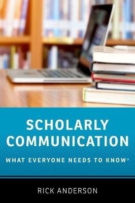 Scholarly Communication - Rick Anderson