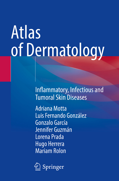 Atlas of Dermatology - Adriana Motta, Luis Fernando González, Gonzalo García, Jennifer Guzmán, Lorena Prada, Hugo Herrera, Mariam Rolon