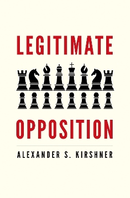 Legitimate Opposition - Alexander S. Kirshner