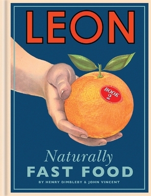 Leon: Naturally Fast Food - Henry Dimbleby, John Vincent