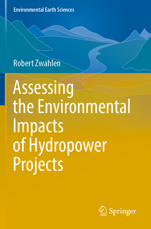 Assessing the Environmental Impacts of Hydropower Projects - Robert Zwahlen