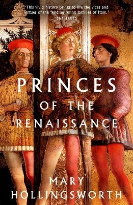 Princes of the Renaissance - Mary Hollingsworth