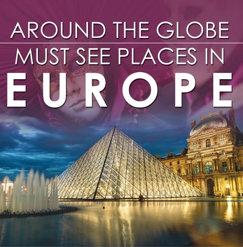 Around The Globe - Must See Places in Europe -  Baby Professor