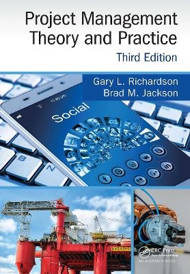Project Management Theory and Practice, Third Edition - Gary L. Richardson, Brad M. Jackson