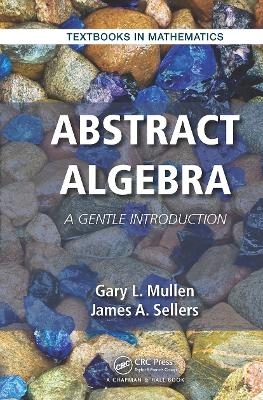 Abstract Algebra - Gary L. Mullen, James A. Sellers