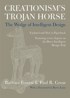 Creationism's Trojan Horse - Barbara Forrest, Paul R. Gross