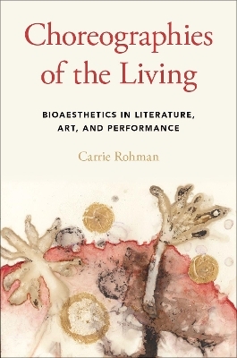 Choreographies of the Living - Carrie Rohman