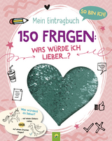 So bin ich! Mein Eintragbuch. 150 Fragen: Was würde ich lieber …? Ab 8 - Susanne Menten