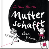 Mutter schaf(f)t das schon - Teresa Holtmann