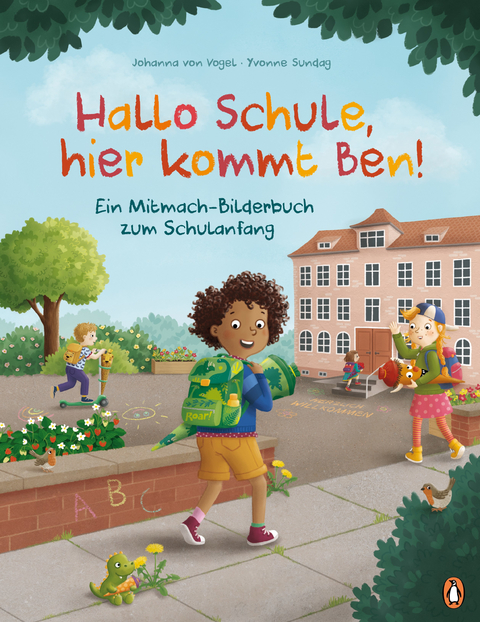 Hallo Schule, hier kommt Ben! – Ein Mitmach-Bilderbuch zum Schulanfang - Johanna von Vogel