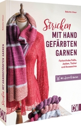 Stricken mit handgefärbten Garnen - Babette Ulmer