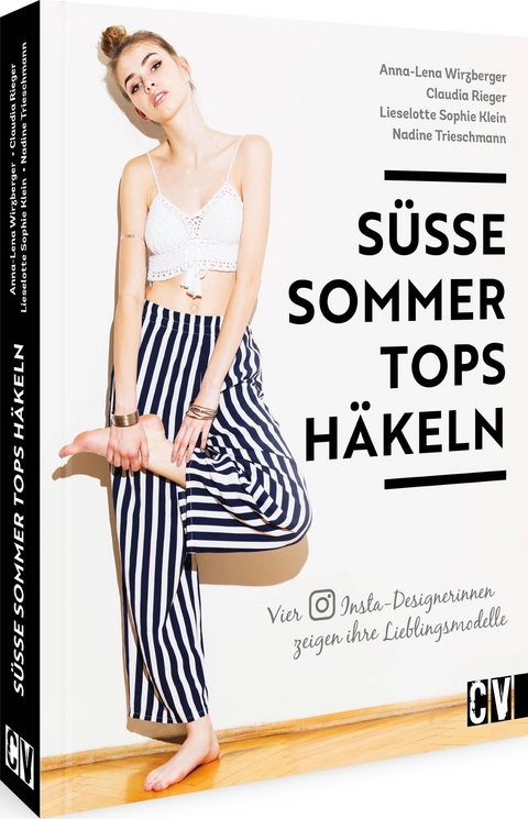 Süße Sommer-Tops häkeln - Lieselotte Sophie Klein, Anna-Lena Wirzberger, Claudia Rieger, Nadine Trieschmann