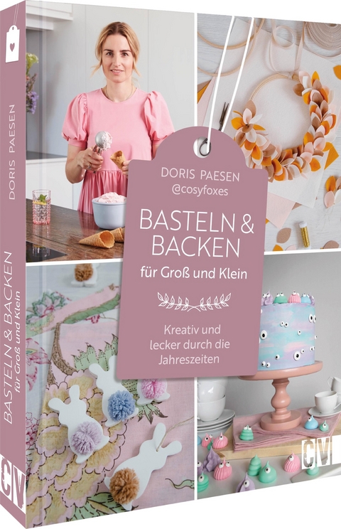 Basteln und Backen für Groß und Klein - Doris Paesen